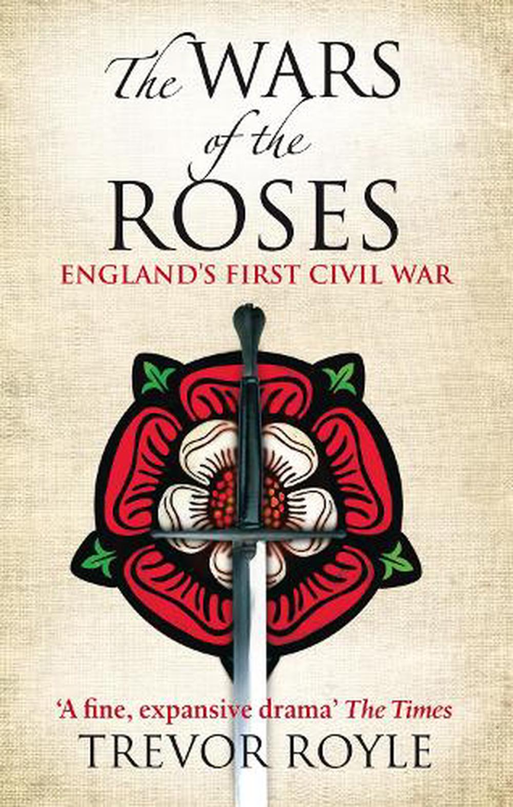 the-wars-of-the-roses-england-s-first-civil-war-by-trevor-royle