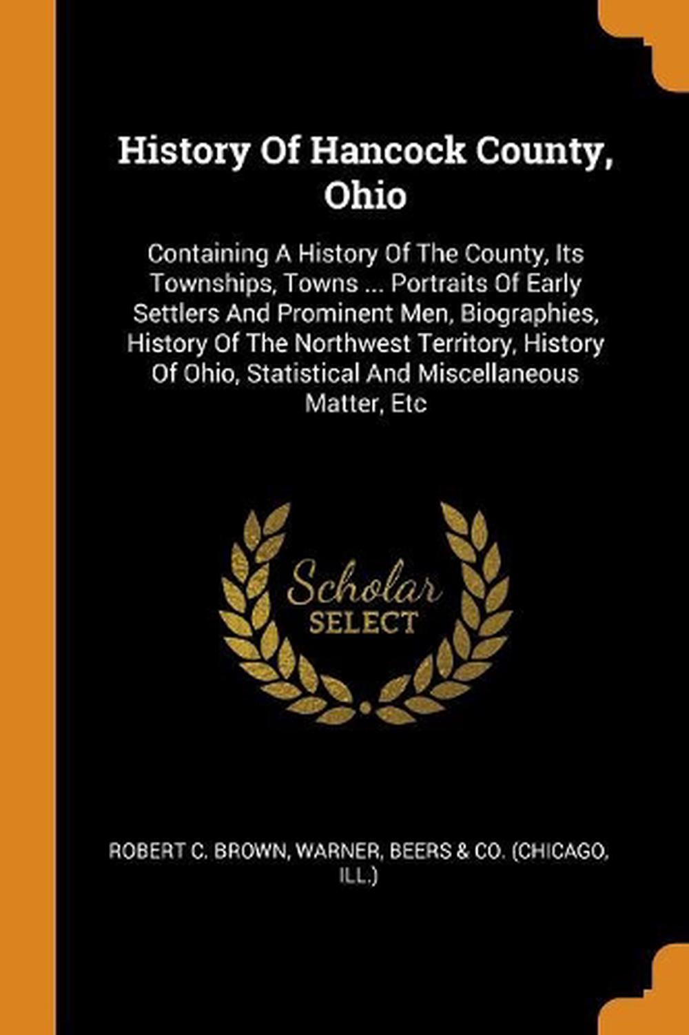 History of Hancock County, Ohio: Containing a History of the County ...