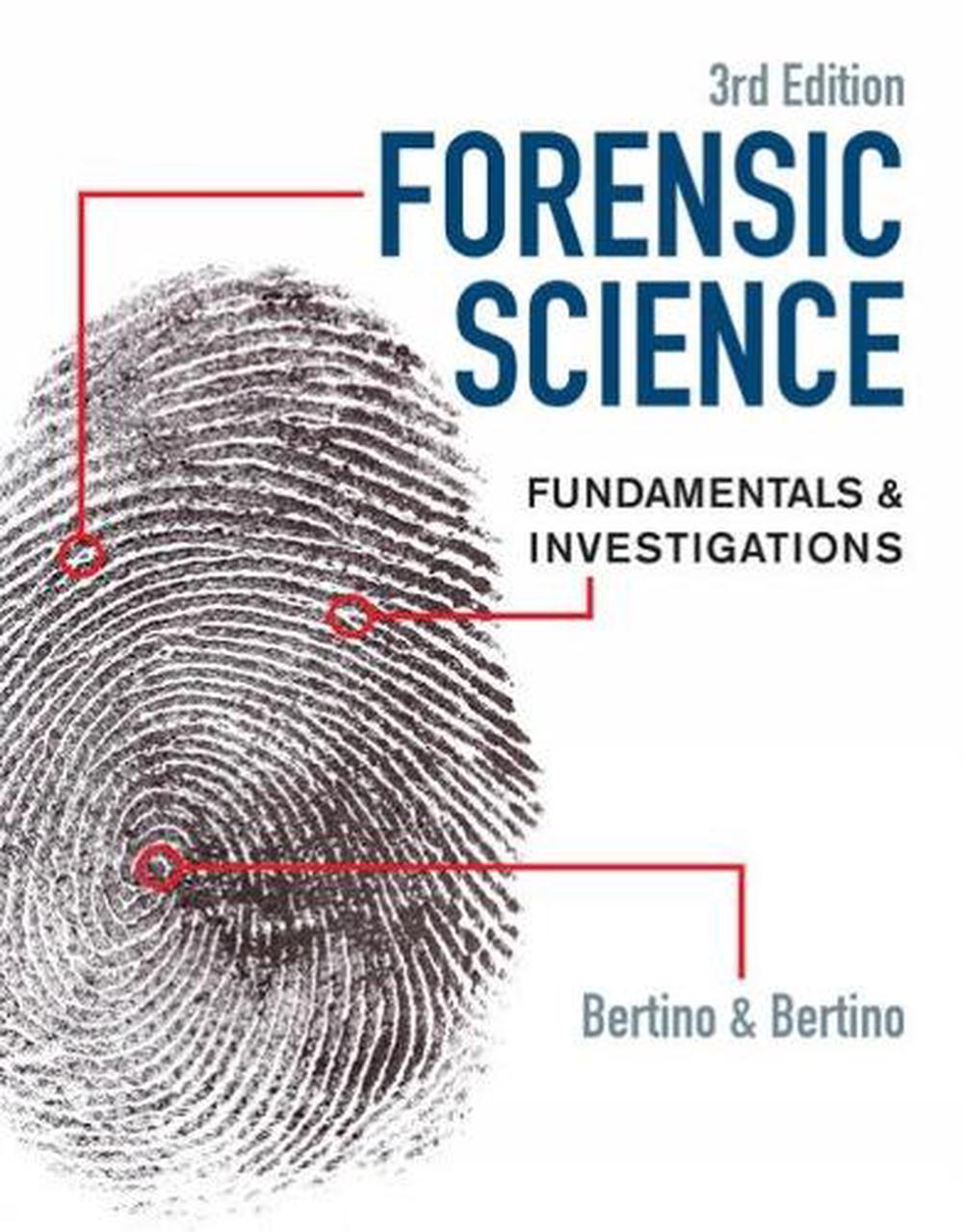 Forensic Science Fundamentals & Investigations by Anthony J. Bertino