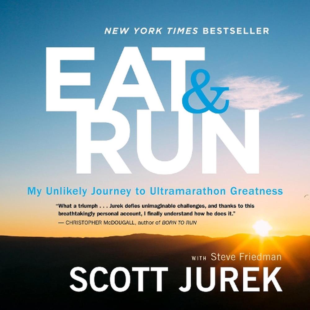 Eat and Run My Unlikely Journey to Ultramarathon Greatness (English