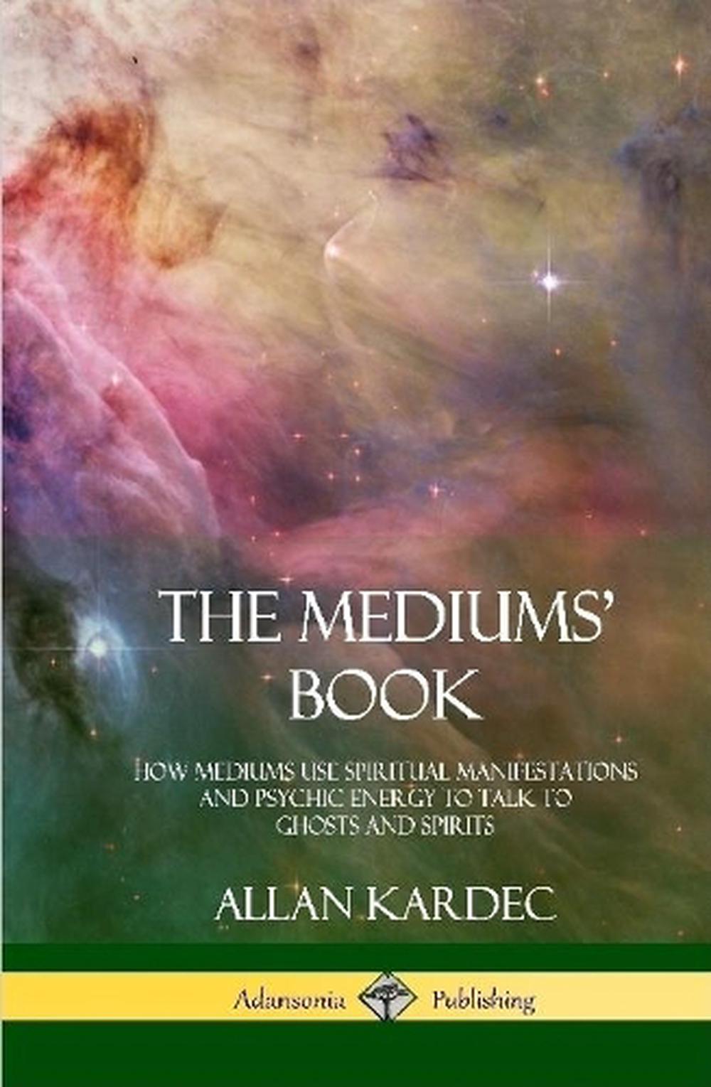 Mediums' Book How Mediums Use Spiritual Manifestations and Psychic