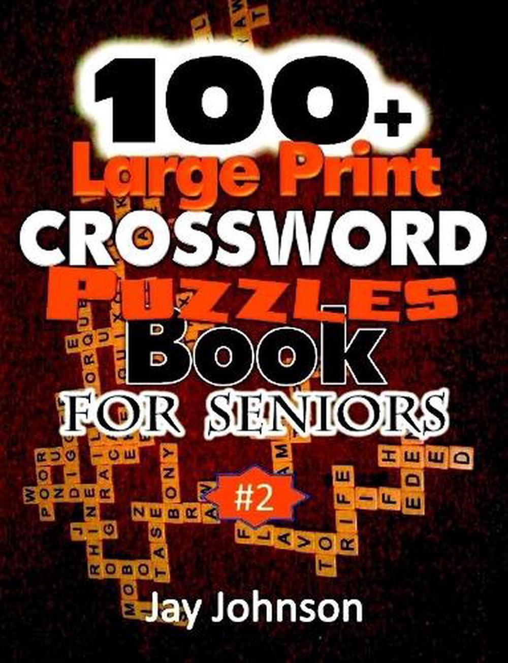 100+ Large Print Crossword Puzzle Book for Seniors by Jay