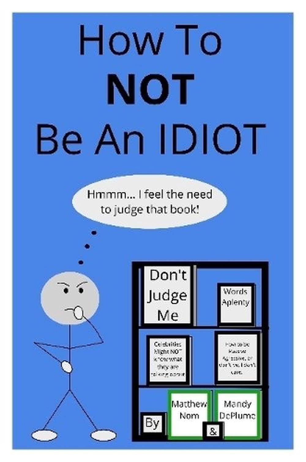 how-to-not-be-an-idiot-by-matthew-nom-english-paperback-book-free