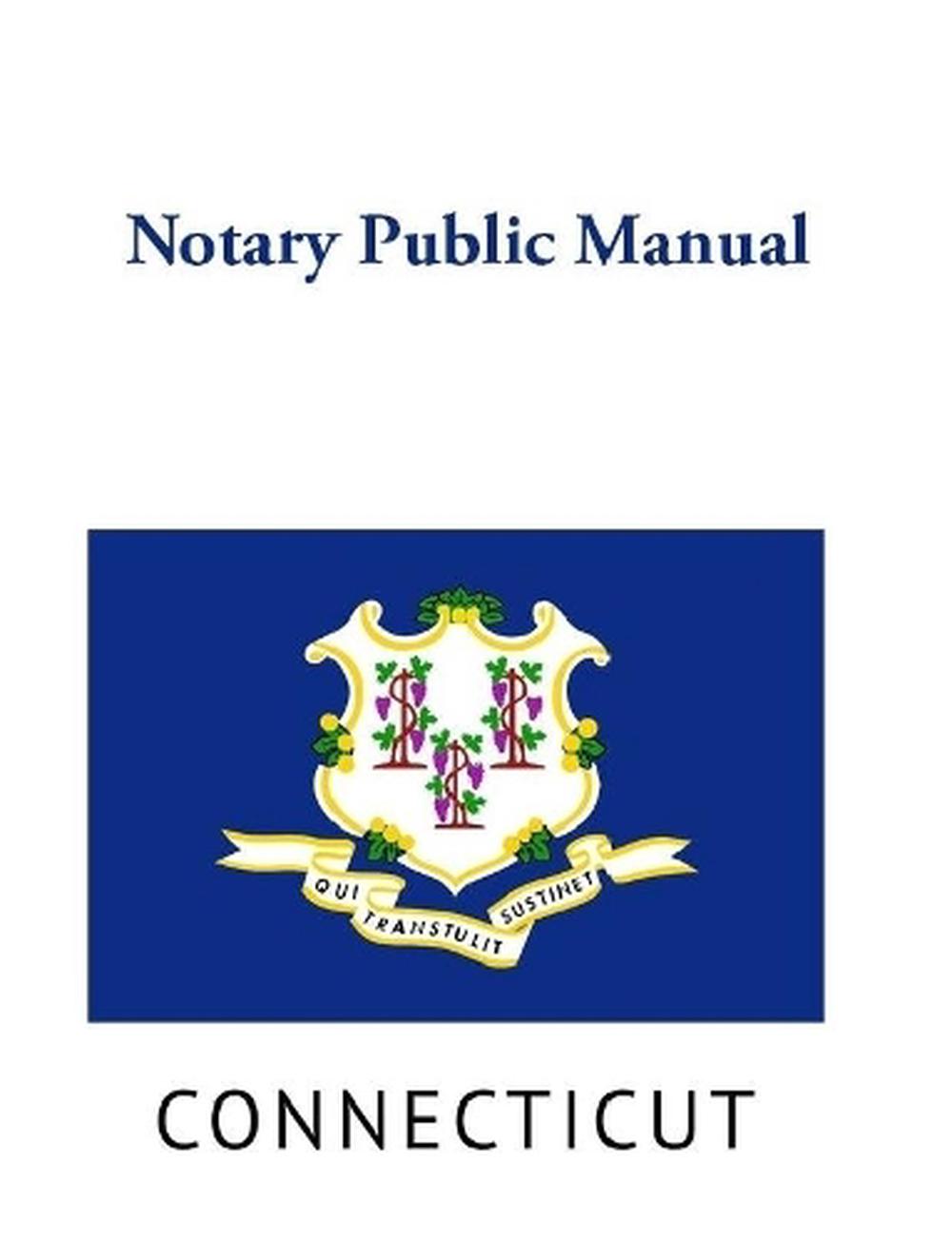 Connecticut Notary Public Manual by Connecticut Secretary of the State