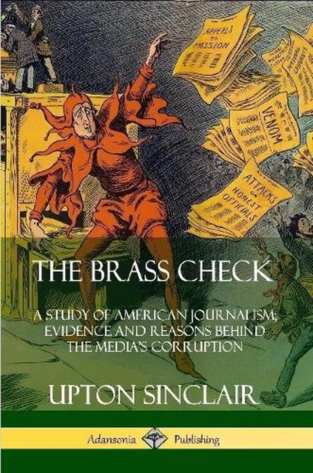The Brass Check A Study of American Journalism; Evidence and Reasons