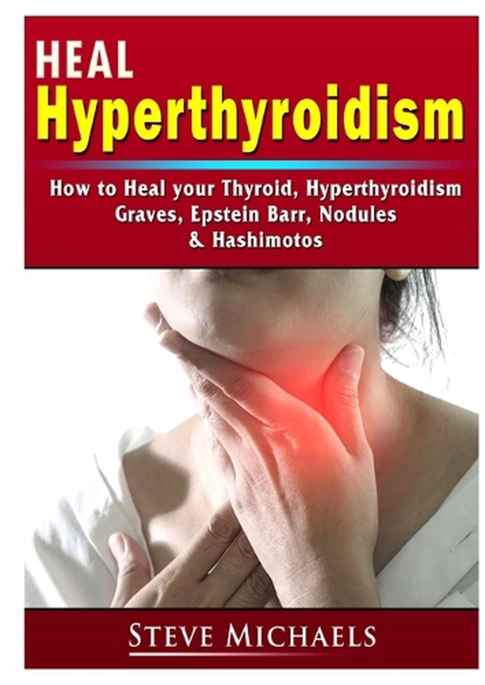 Heal Your Thyroid Treat Hyperthyroidism, Graves, Nodules, Weight Gain