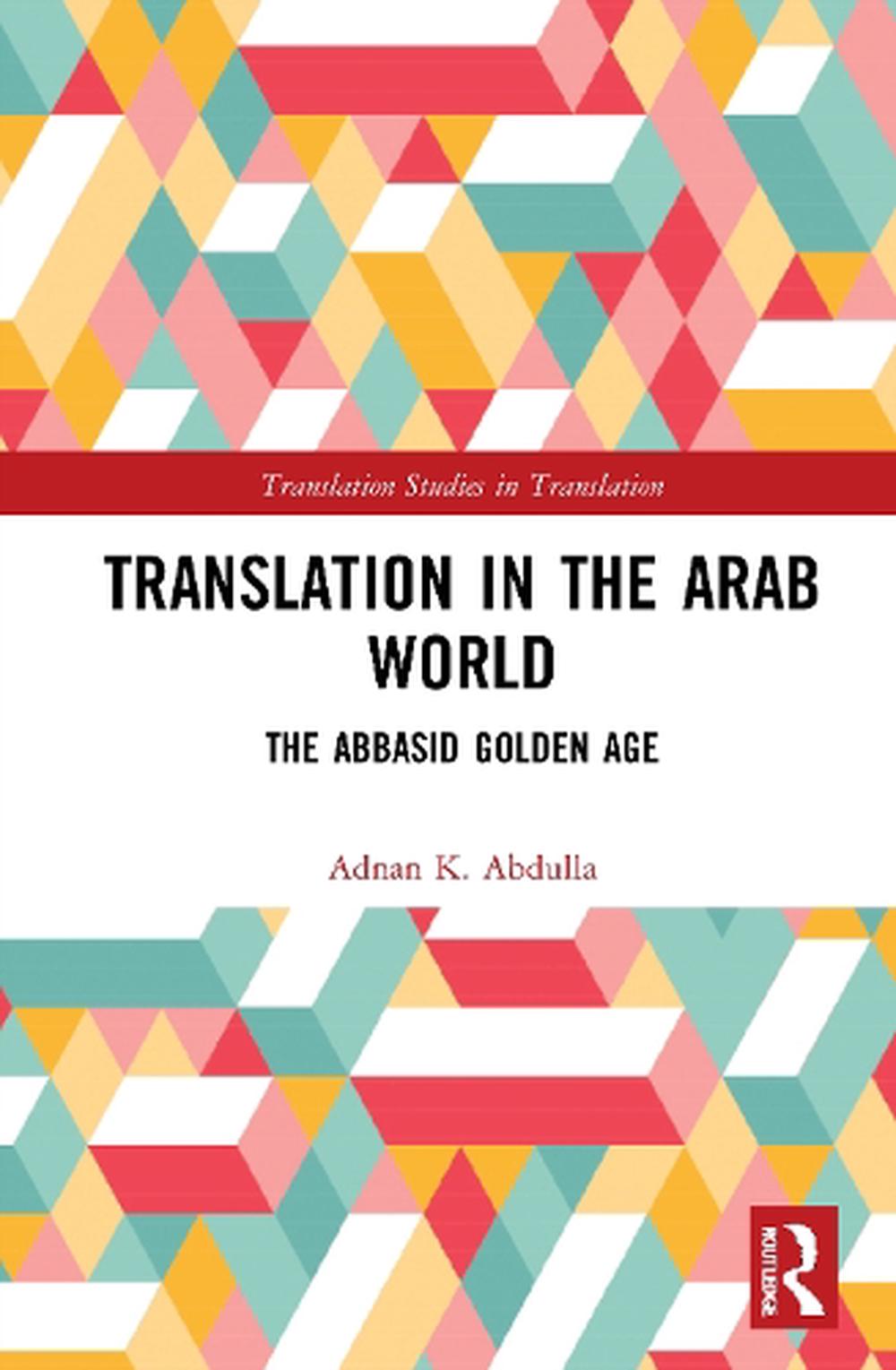 Translation in the Arab World by Adnan K. Abdulla (English) Hardcover