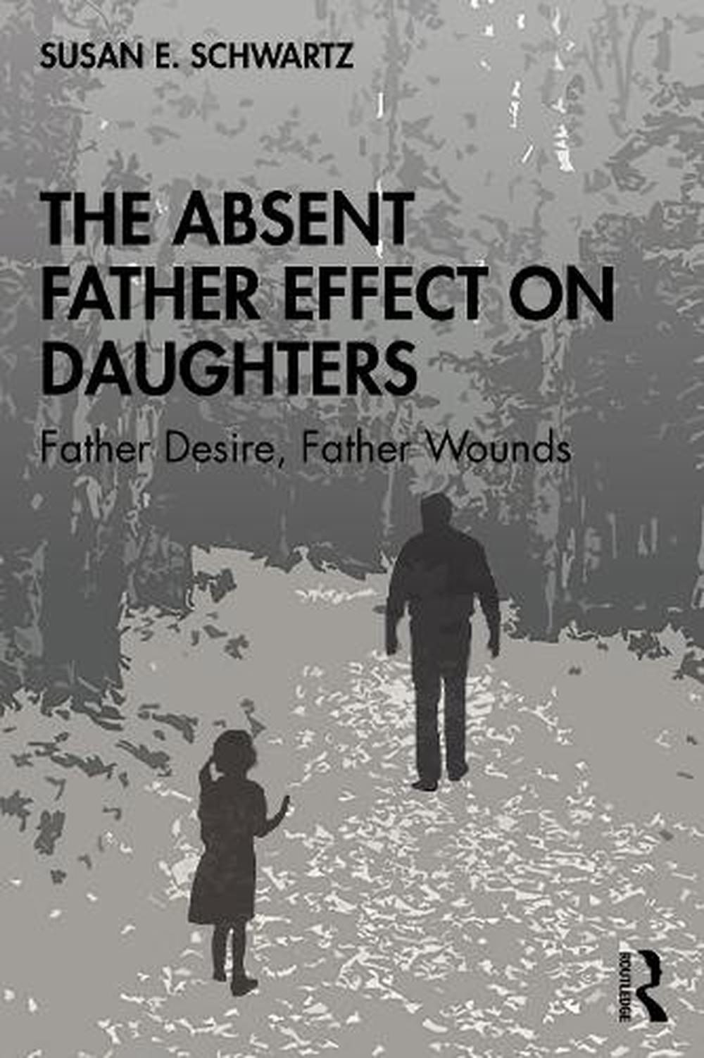 Absent Father Effect On Daughters By Susan E Schwartz English