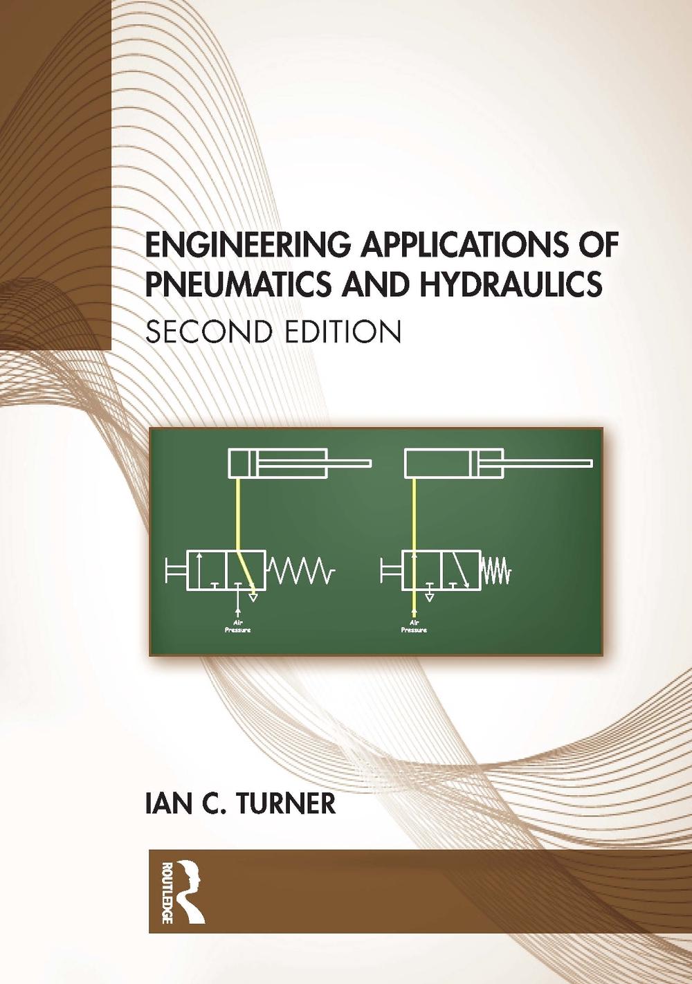 Engineering Applications of Pneumatics & Hydraulics by Ian Turner