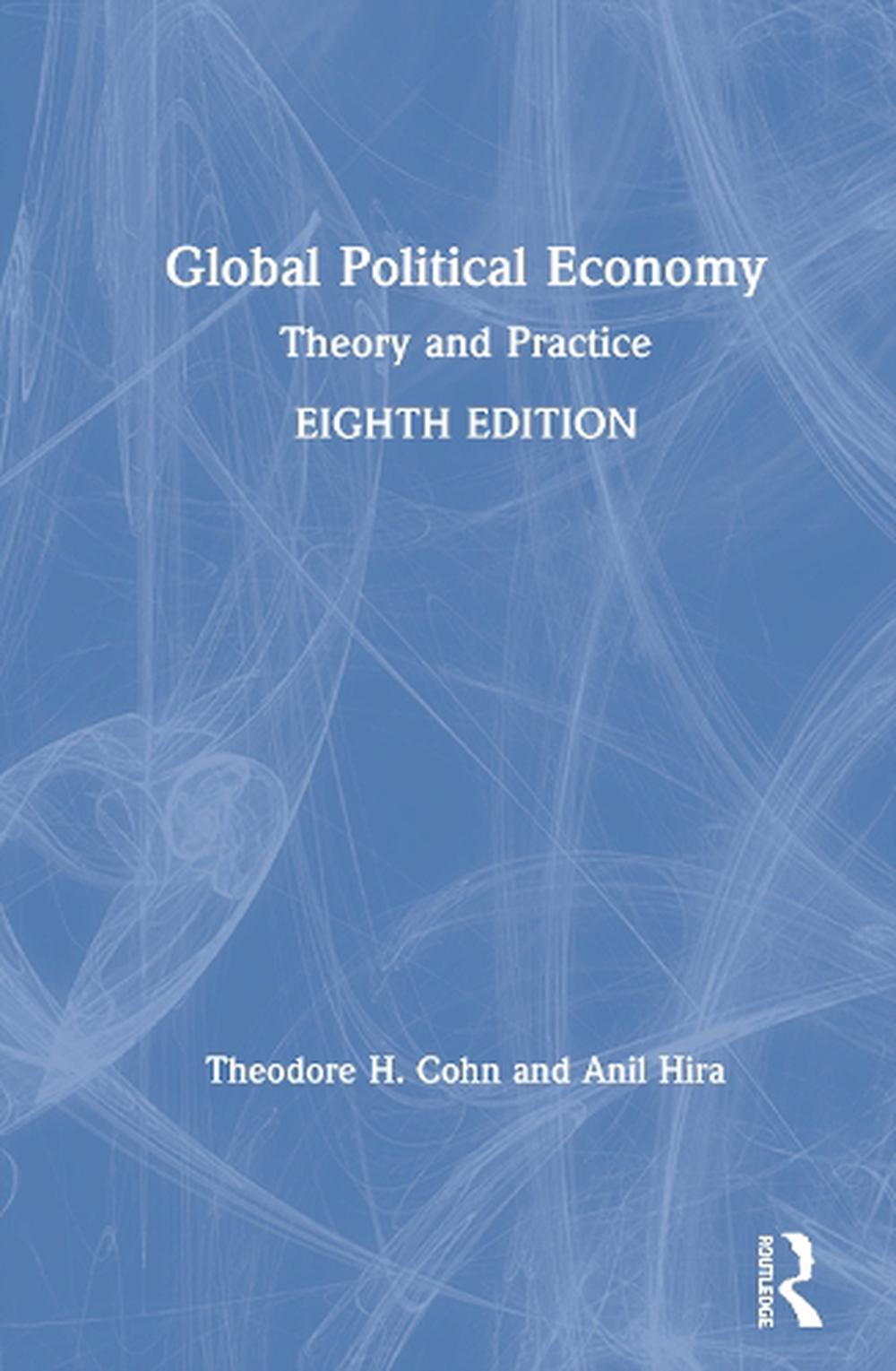 Global Political Economy Theory and Practice by Theodore H. Cohn (English) Hard 9780367521981