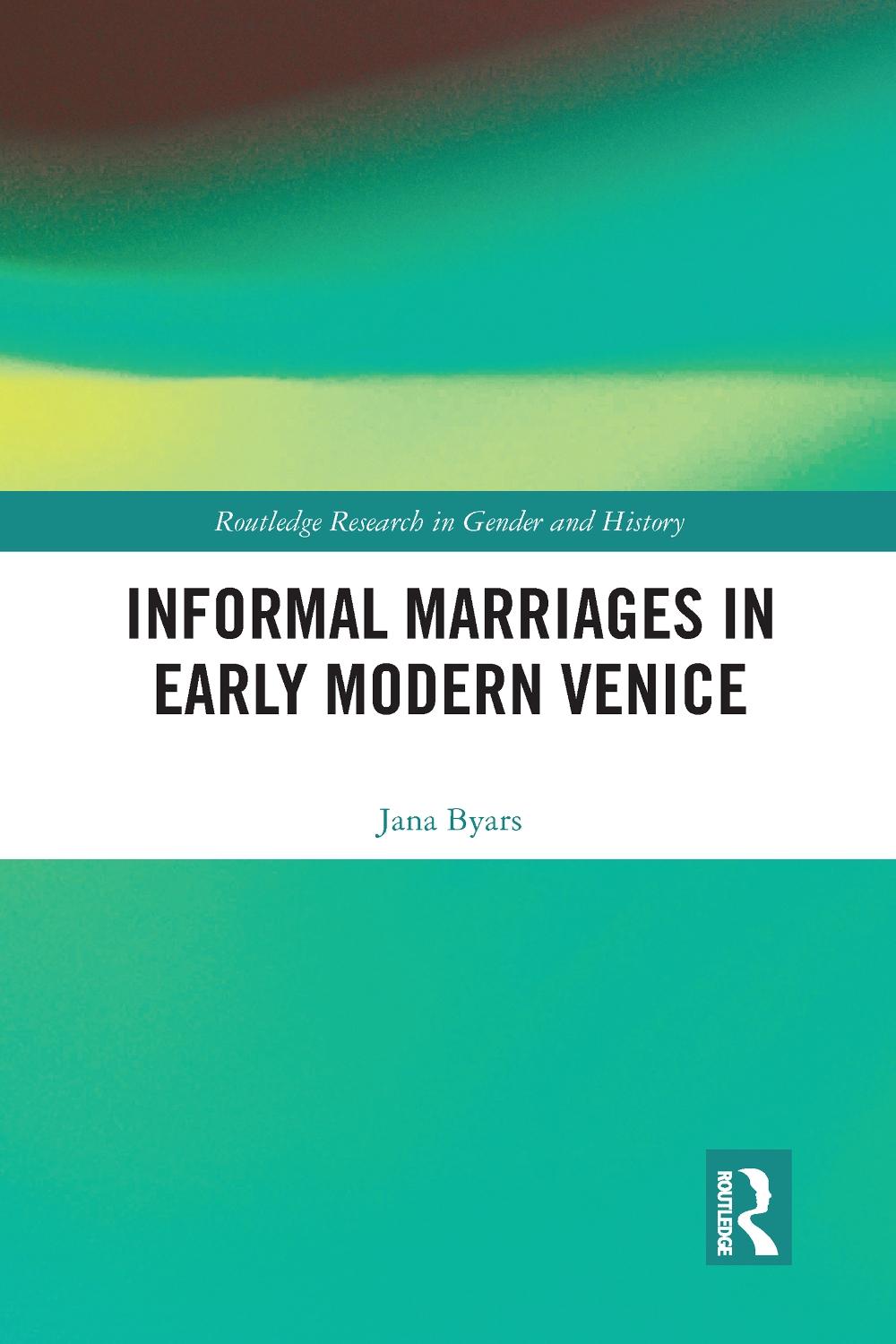 Informal Marriages in Early Modern Venice by Jana Byars Paperback Book