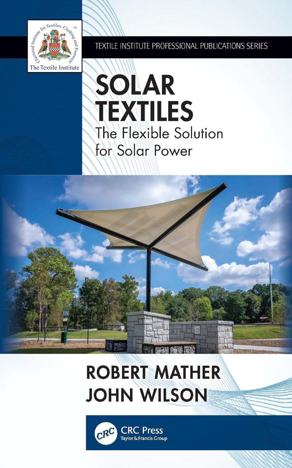 Solar Textiles: The Flexible Solution for Solar Power by John Wilson (English) P