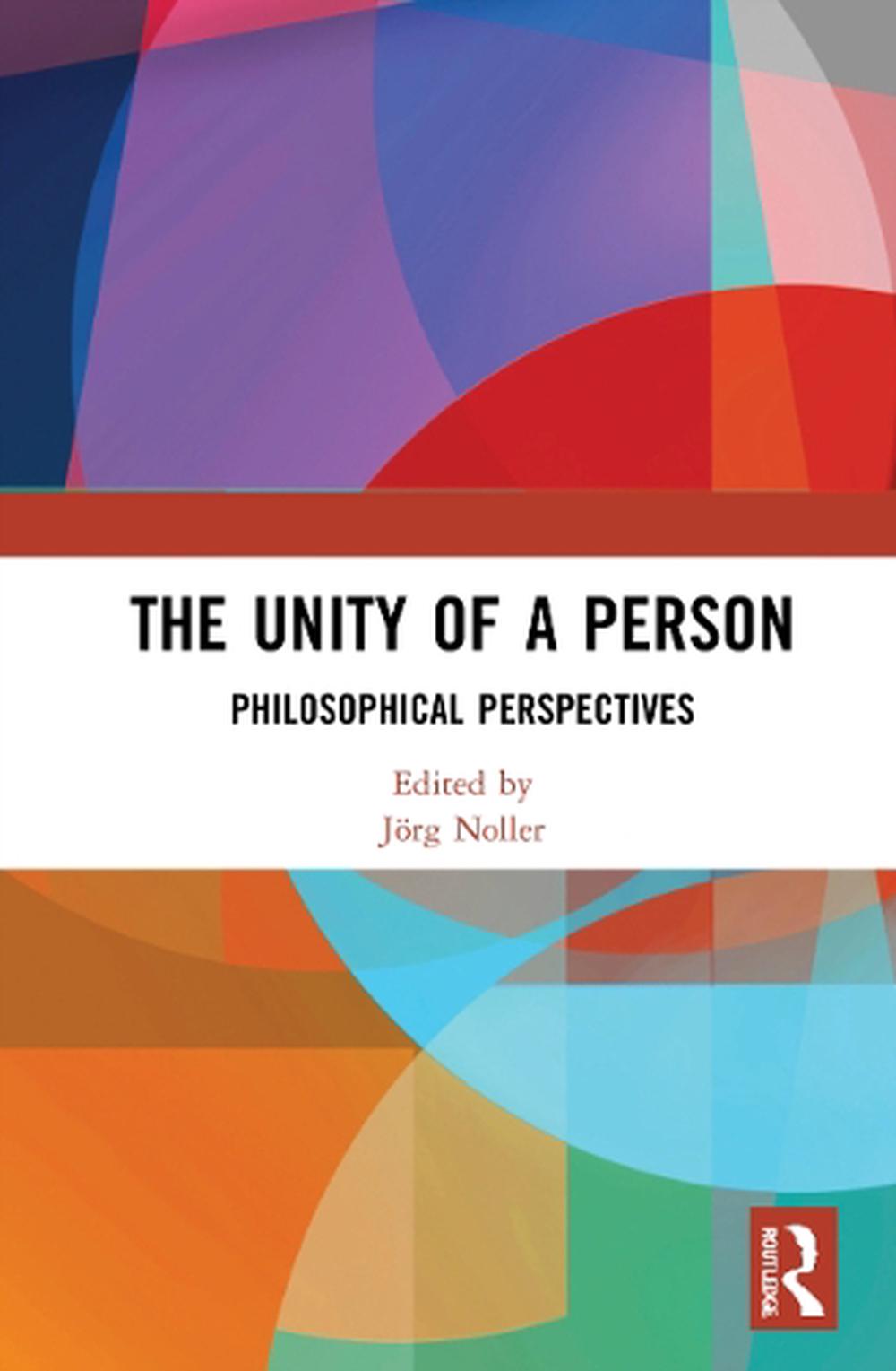The Unity of a Person: Philosophical Perspectives by J?rg Noller Hardcover Book