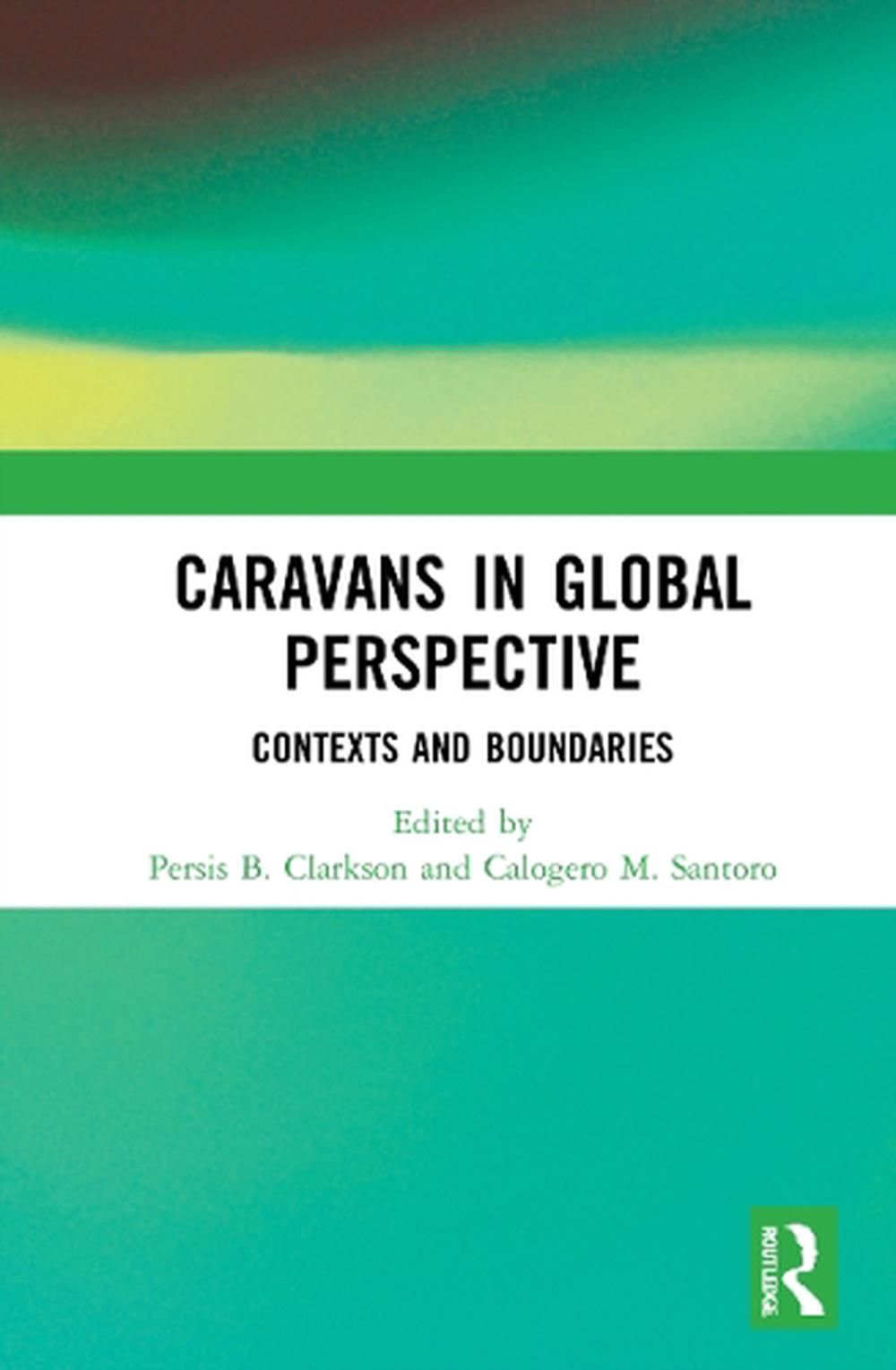 Caravans in Global Perspective: Contexts and Boundaries by Persis B. Clarkson Ha