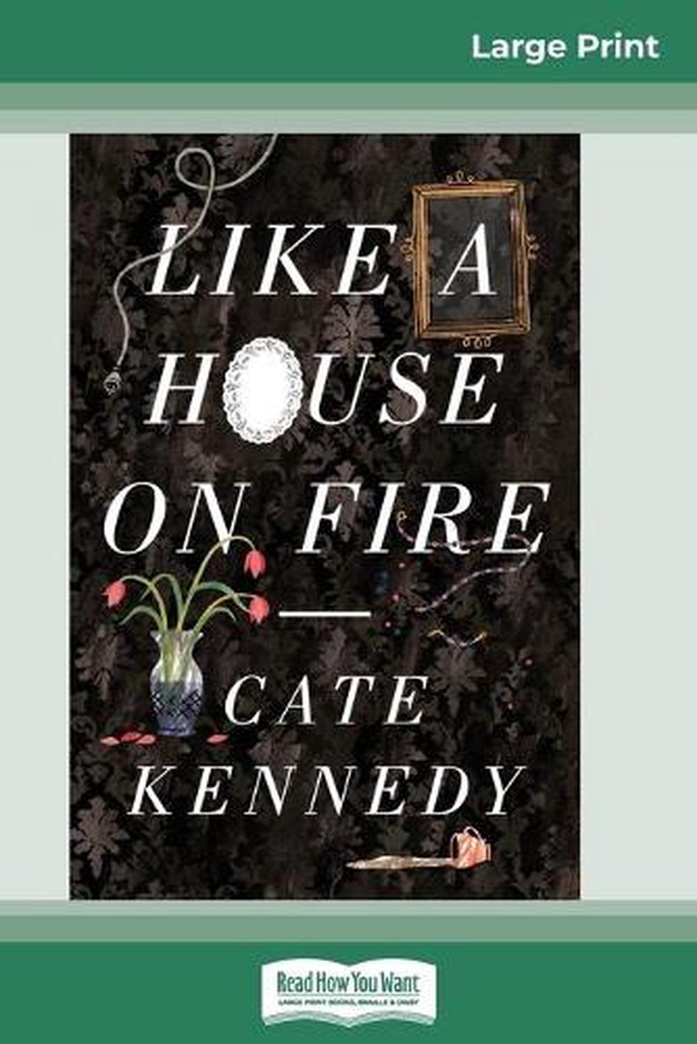 like a house on fire by cate kennedy