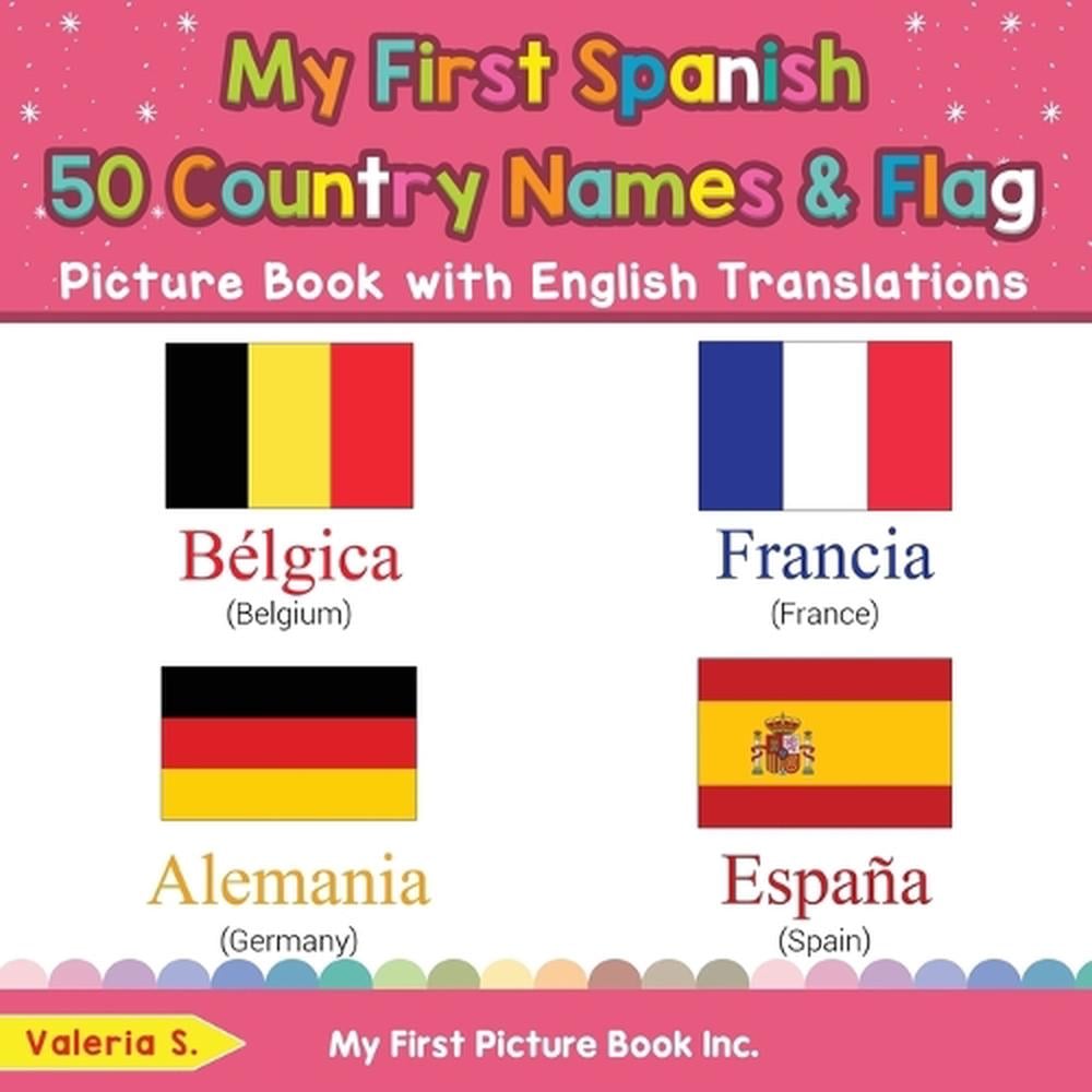 My First Spanish 50 Country Names & Flags Picture Book ...