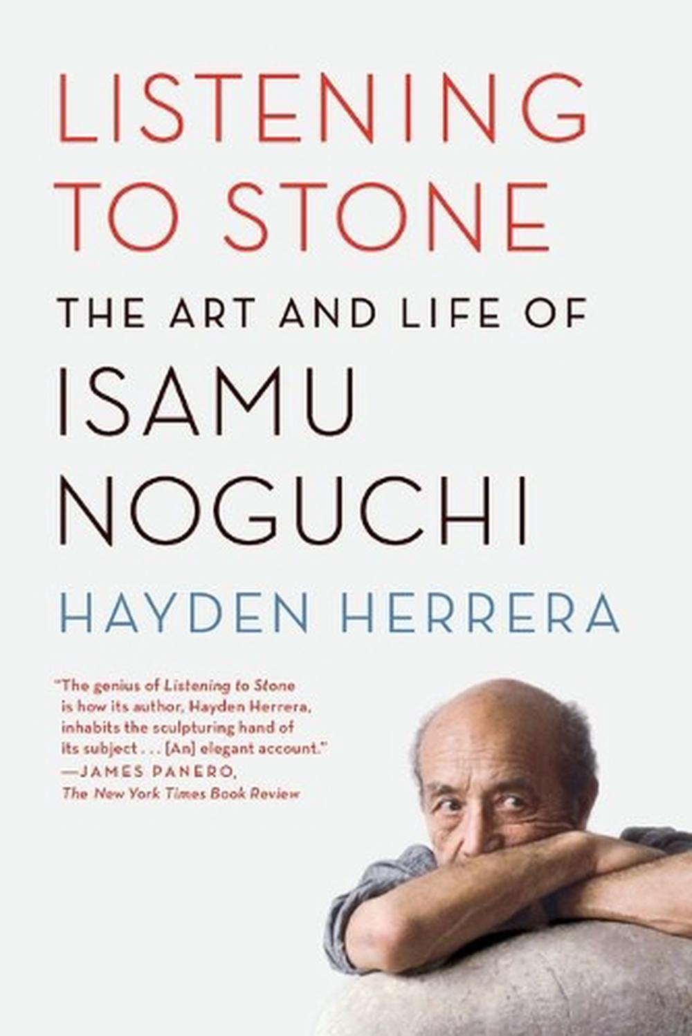 Listening to Stone: The Art and Life of Isamu Noguchi by Hayden Herrera (English