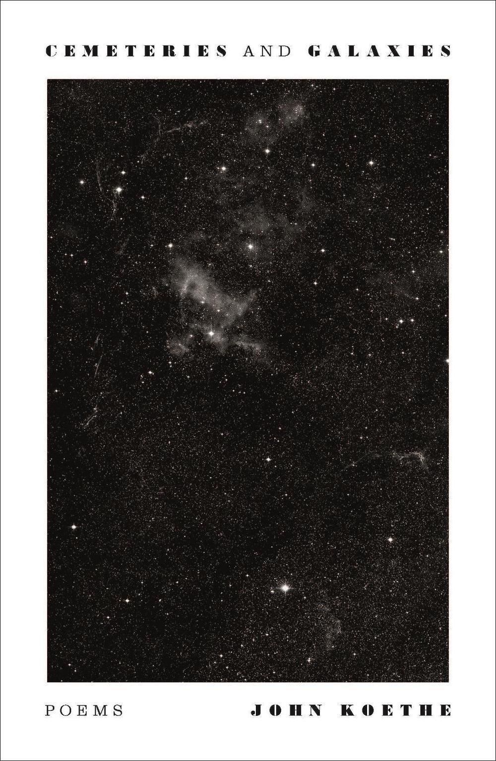 Cemeteries and Galaxies: Poems by John Koethe Paperback Book