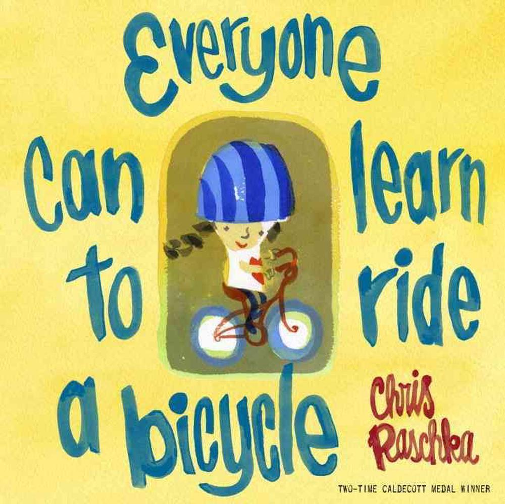 Everyone Can Learn to Ride a Bicycle by Chris Raschka (English) Hardcover Book