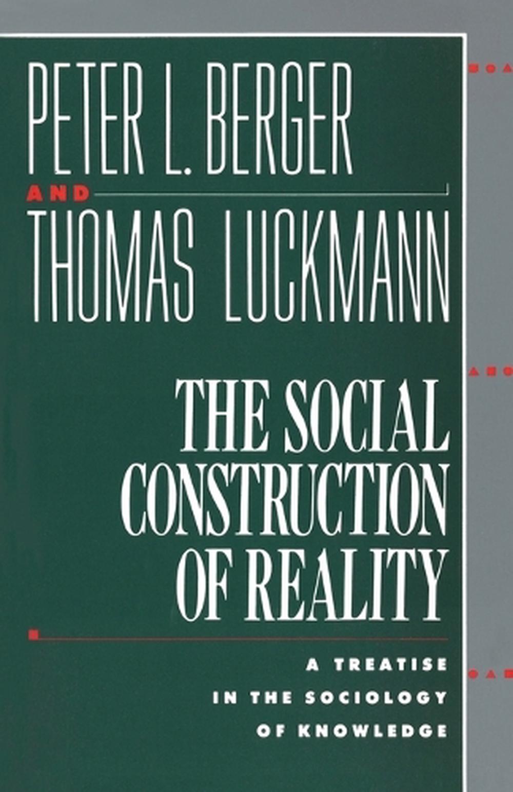 The Social Construction of Reality A Treatise in the Sociology of