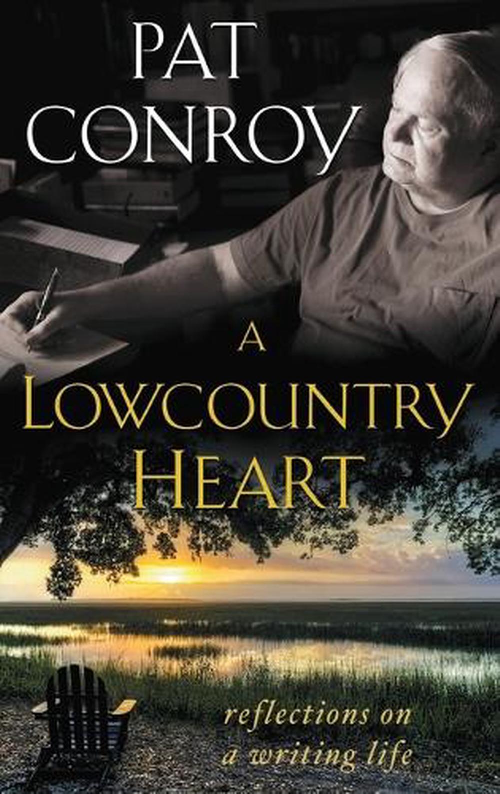 A Lowcountry Heart Reflections on a Writing Life by Pat