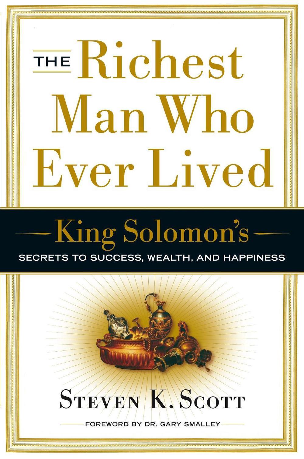 The Richest Man Who Ever Lived King Solomon's Secrets to Success, Wealth, and H 9780385516662