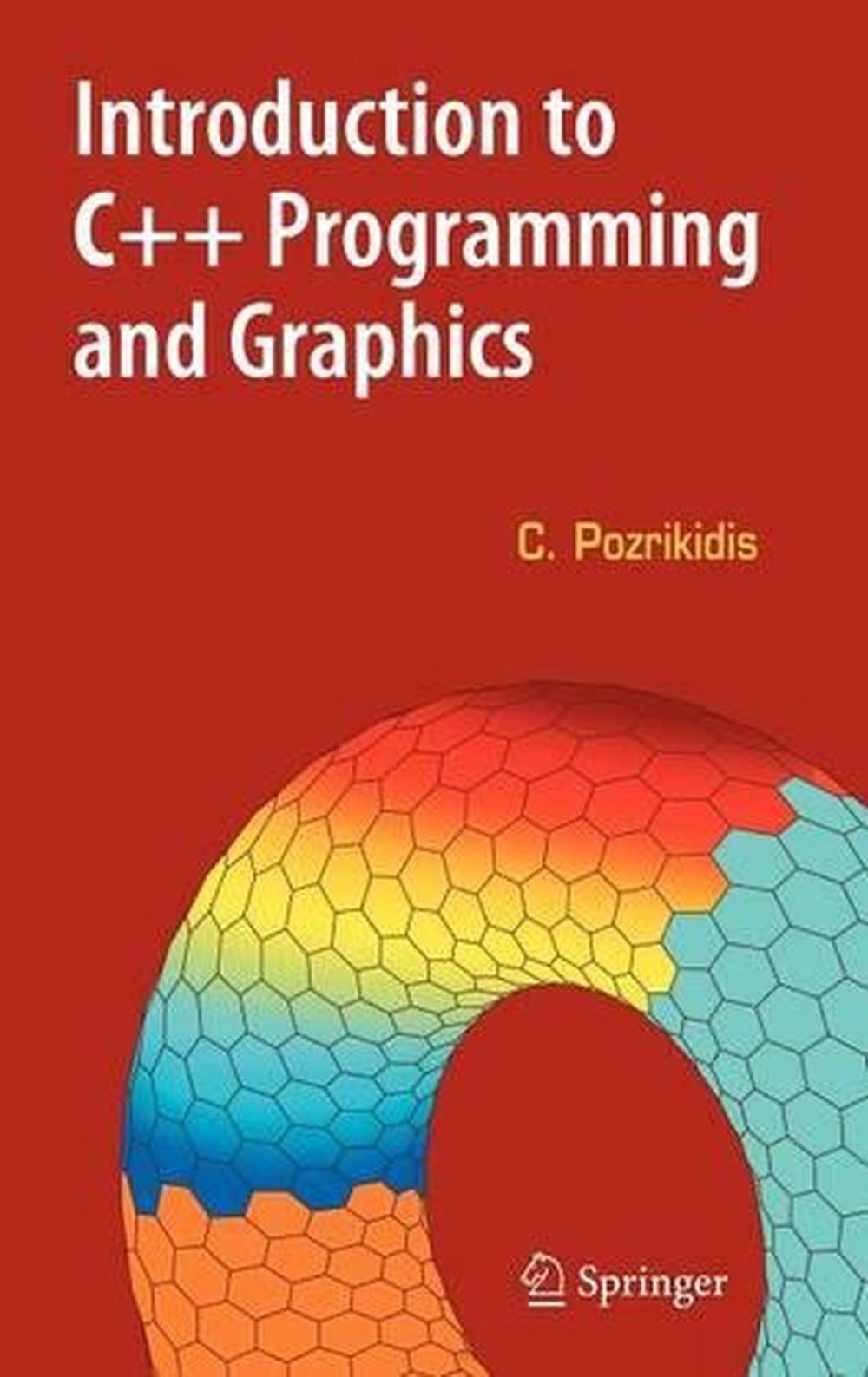 Introduction to C++ Programming and Graphics by Constantine Pozrikidis ...