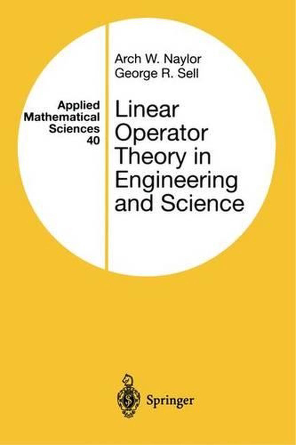 Linear Operator Theory in Engineering and Science by Arch W. Naylor (English) Pa 9780387950013