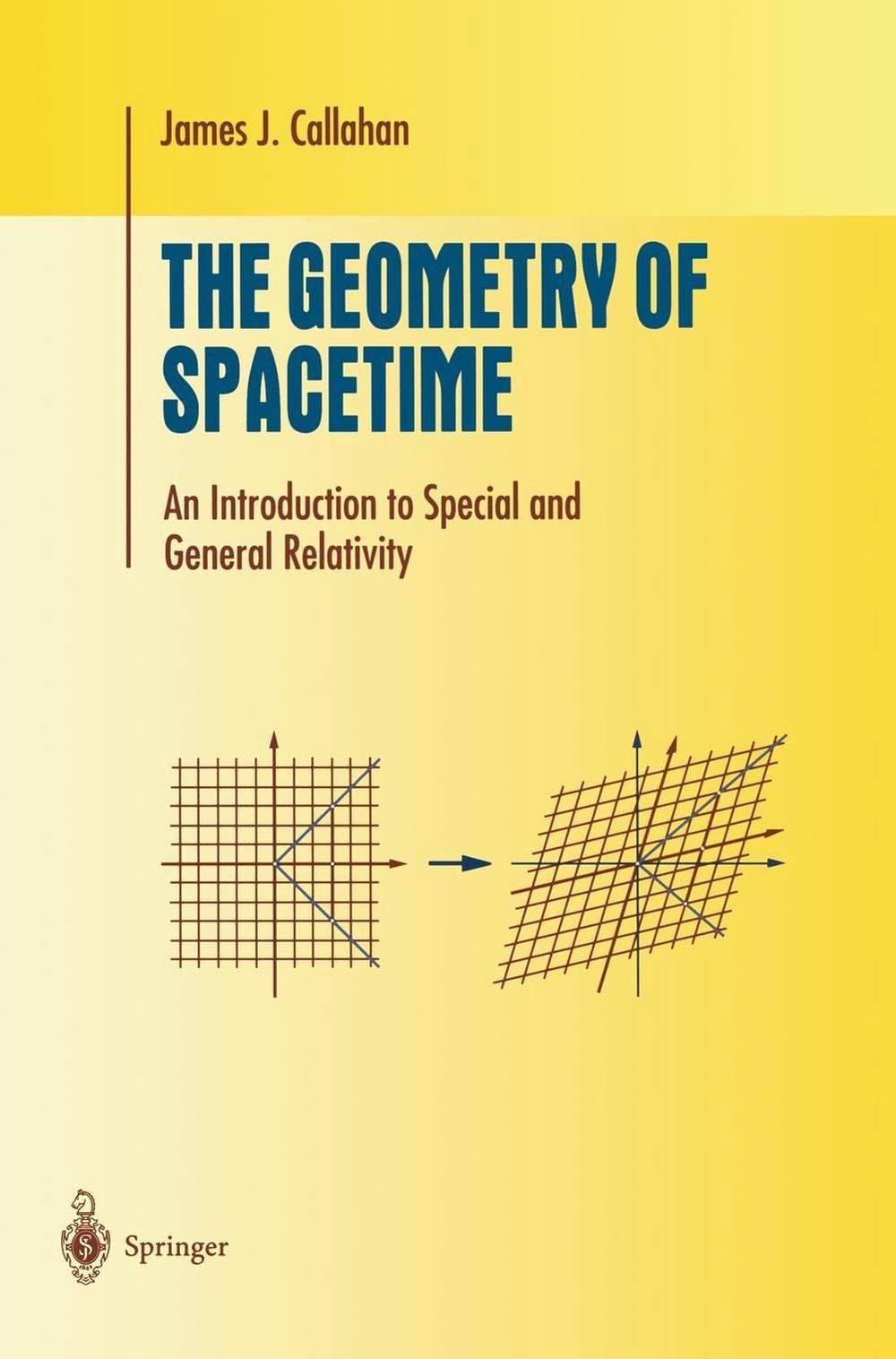 The Geometry of Spacetime An Introduction to Special and General