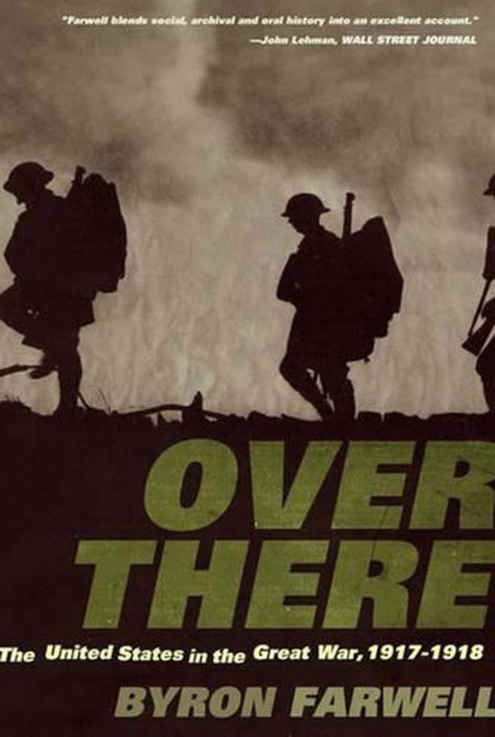 Over There: The United States In The Great War, 1917-1918 By Byron ...