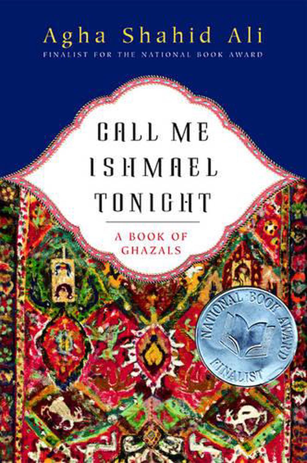 Call Me Ishmael Tonight A Book of Ghazals by Agha Shahid Ali (English