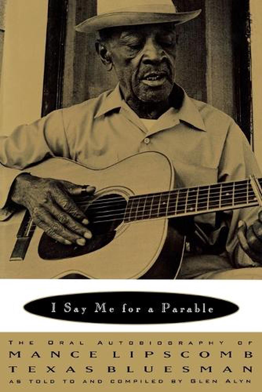 I Say Me for a Parable The Oral Autobiography of Mance Texas Bluesman 9780393333275