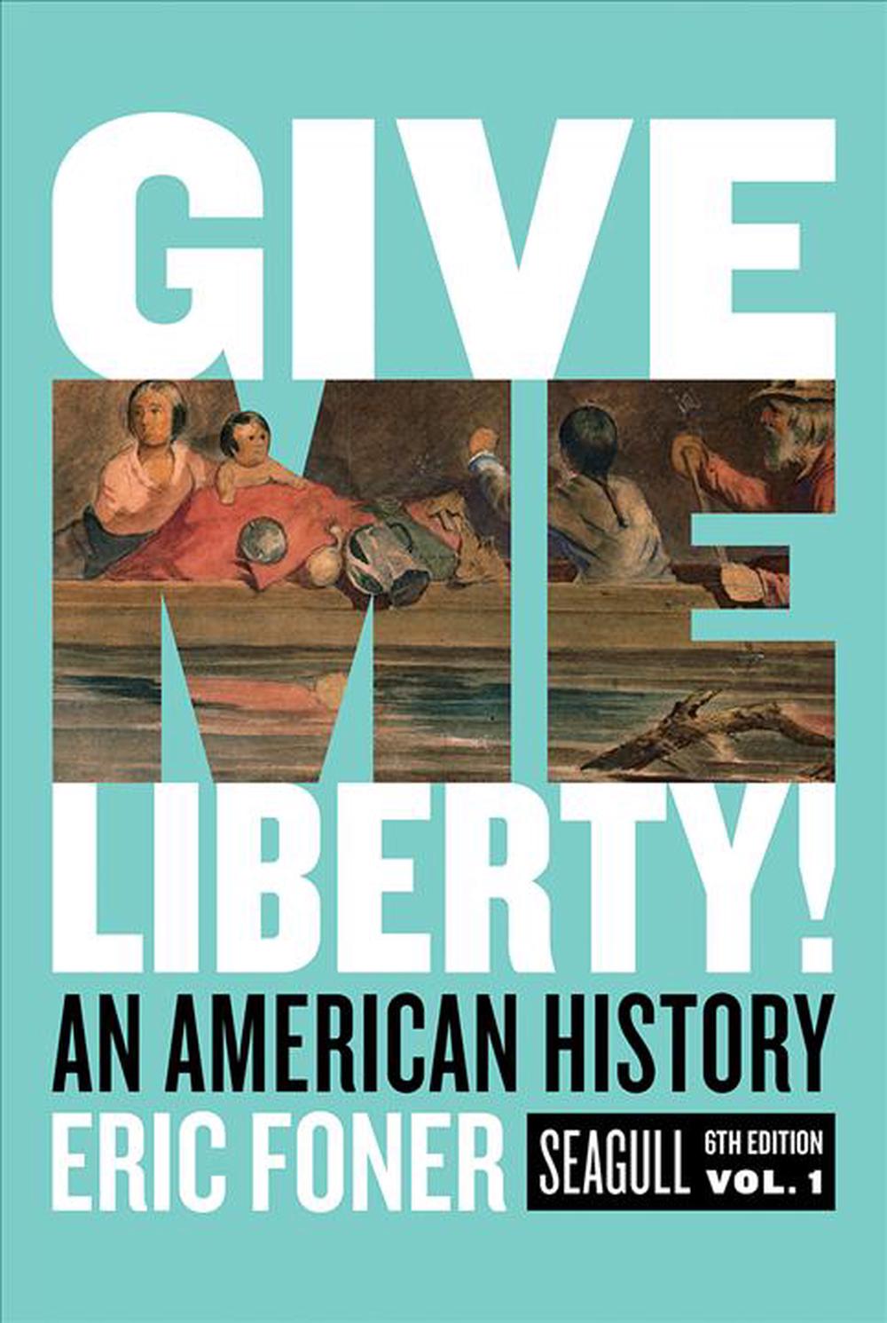 Give Me Liberty!: An American History by Eric Foner (English) Paperback