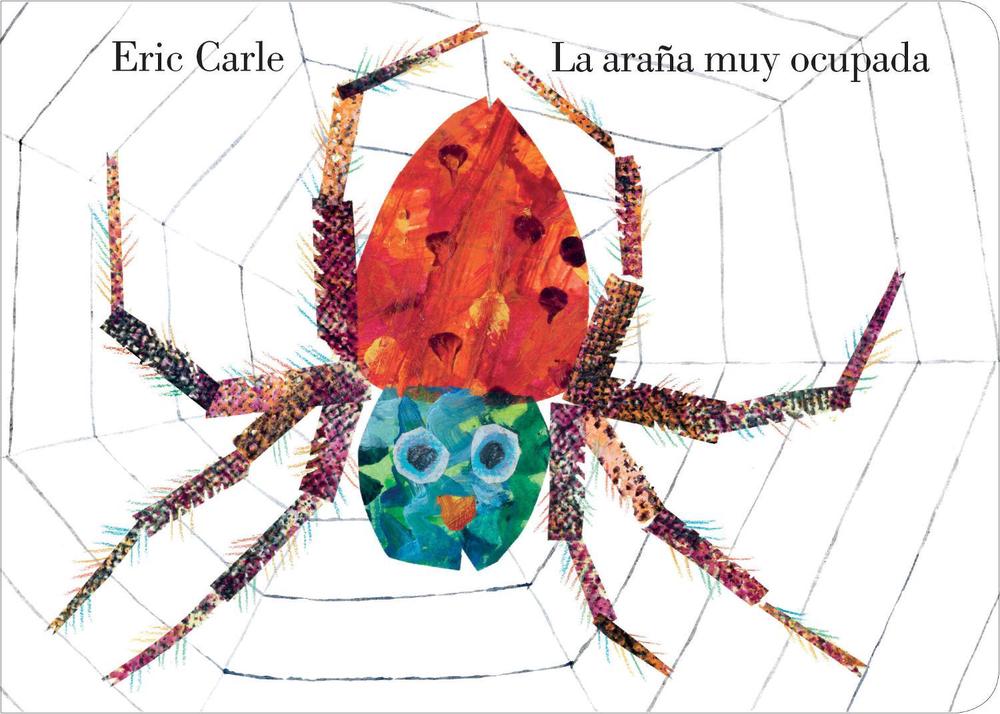 La Araña Muy Ocupada / The Very Busy Spider by Eric Carle La Araña Muy Ocupada / The Very Busy Spider by Eric Carle