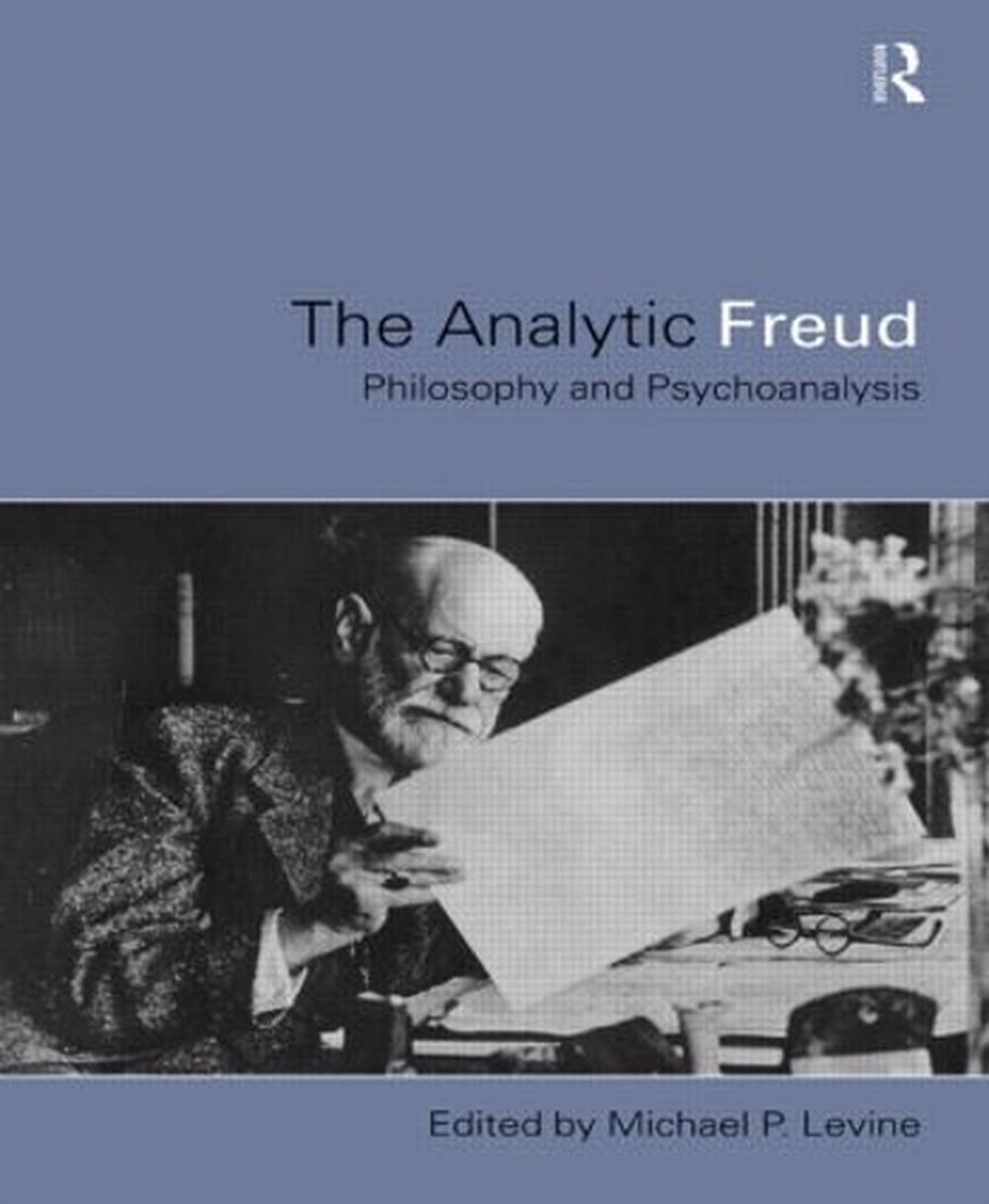 Analytic Freud Philosophy And Psychoanalysis By Michael P Levine