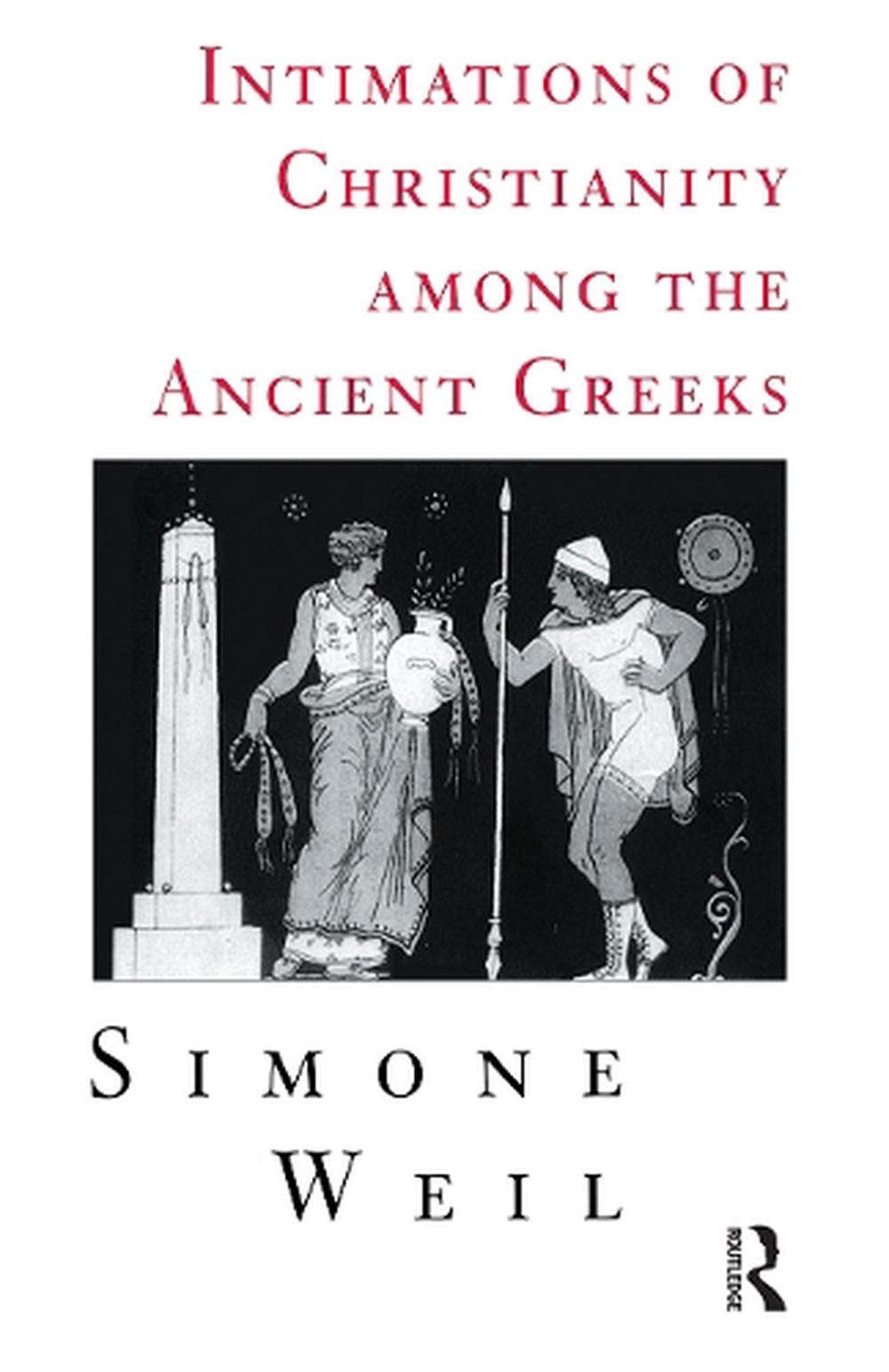 Intimations of Christianity Among the Ancient Greeks by Simone Weil (English) Pa 9780415186629