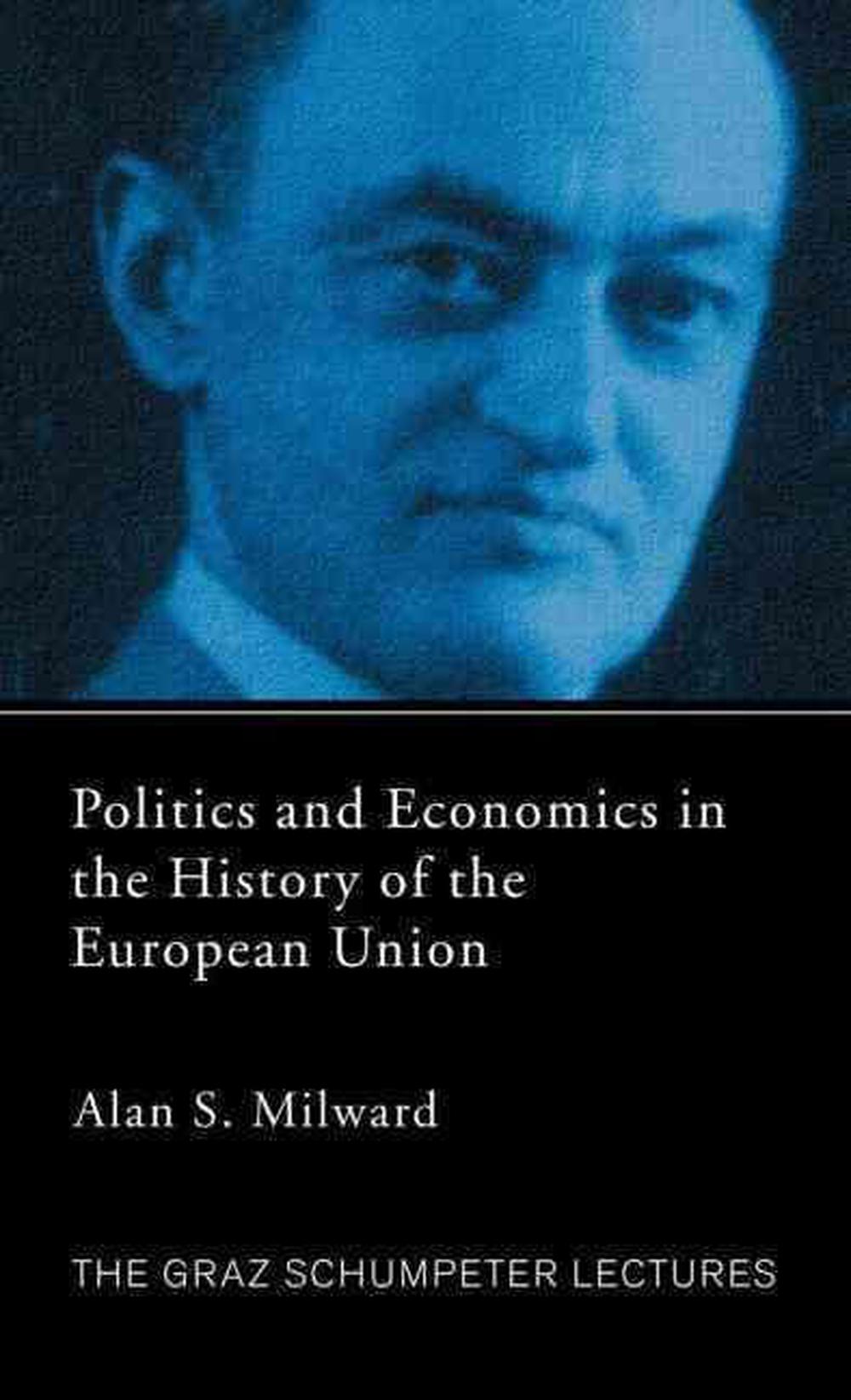 Politics and Economics in the History of the European Union by Alan S ...