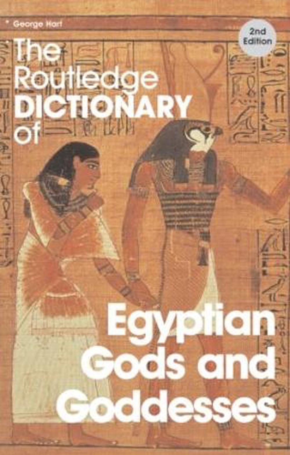 The Routledge Dictionary of Egyptian Gods and Goddesses by Hart