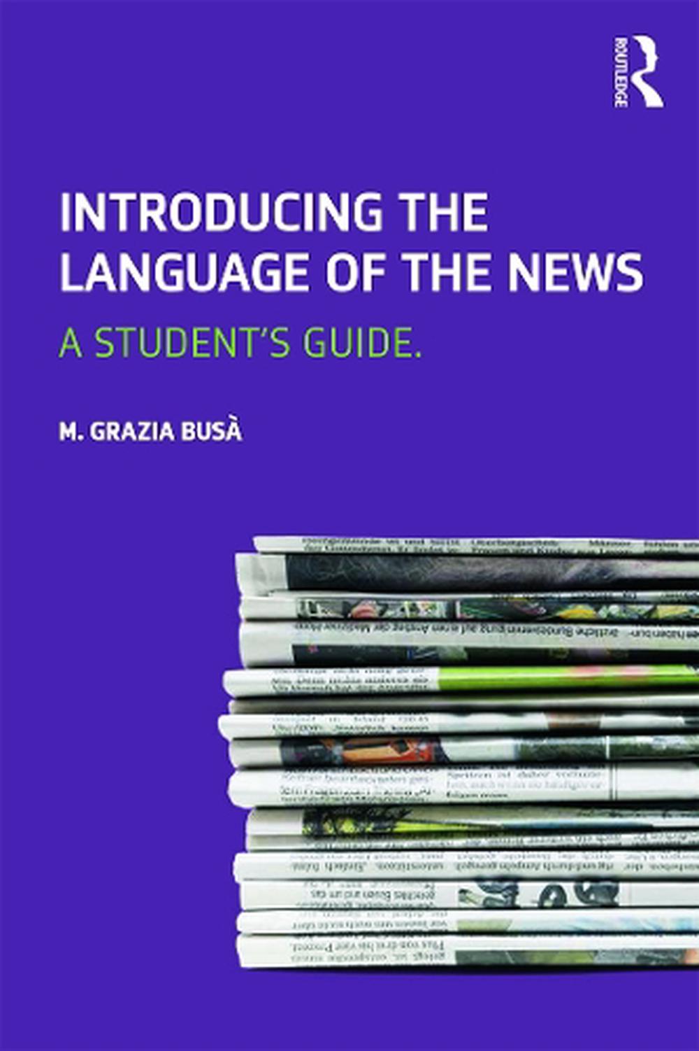 Introducing the Language of the News A Student's Guide by M Grazia Busa (Englis 9780415637305