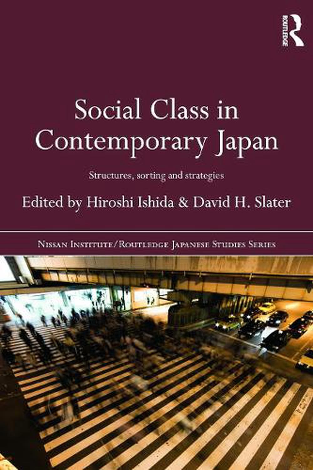 Social Class in Contemporary Japan Structures, Sorting and Strategies