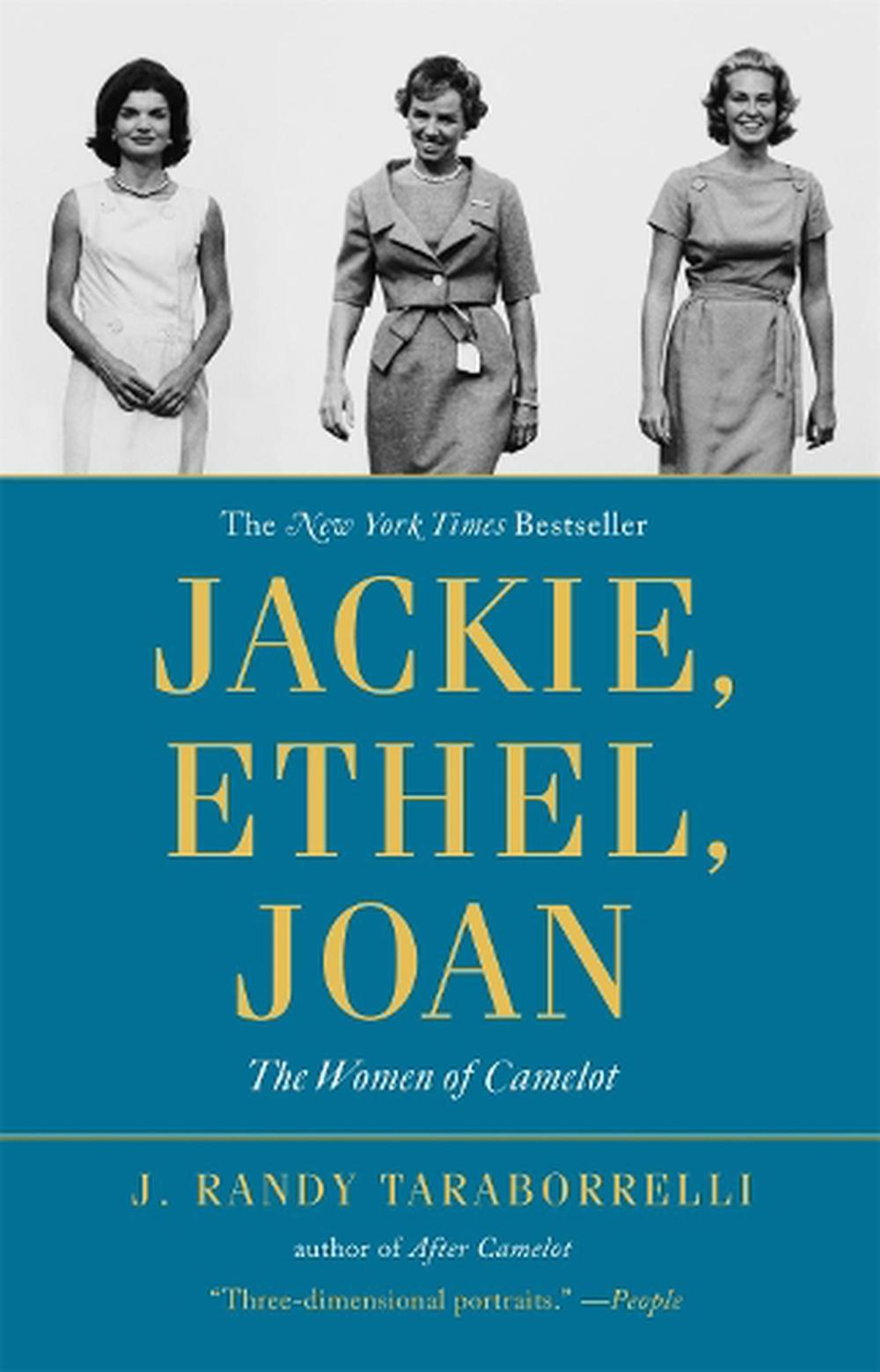 Jackie, Ethel, Joan by J. Randy Taraborrelli