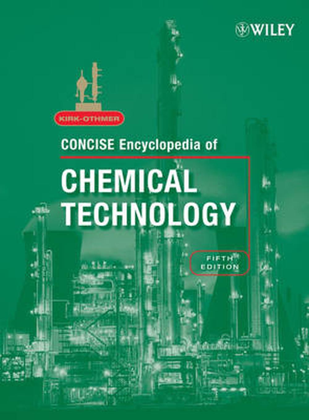 KirkOthmer Concise Encyclopedia of Chemical Technology by R.E. Kirk