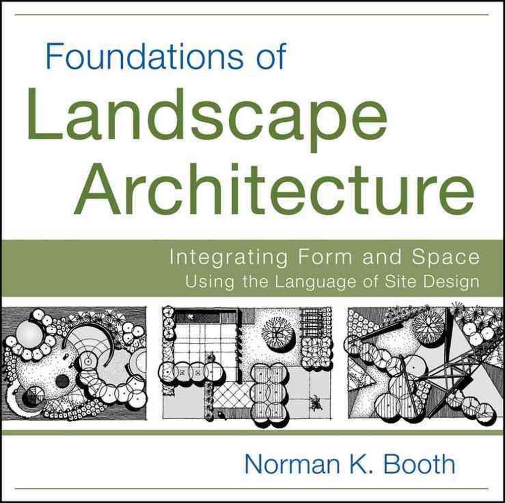 Foundations Of Landscape Architecture Norman Booth Pdf Foundations of Landscape Architecture: Integrating Form and Space Using
