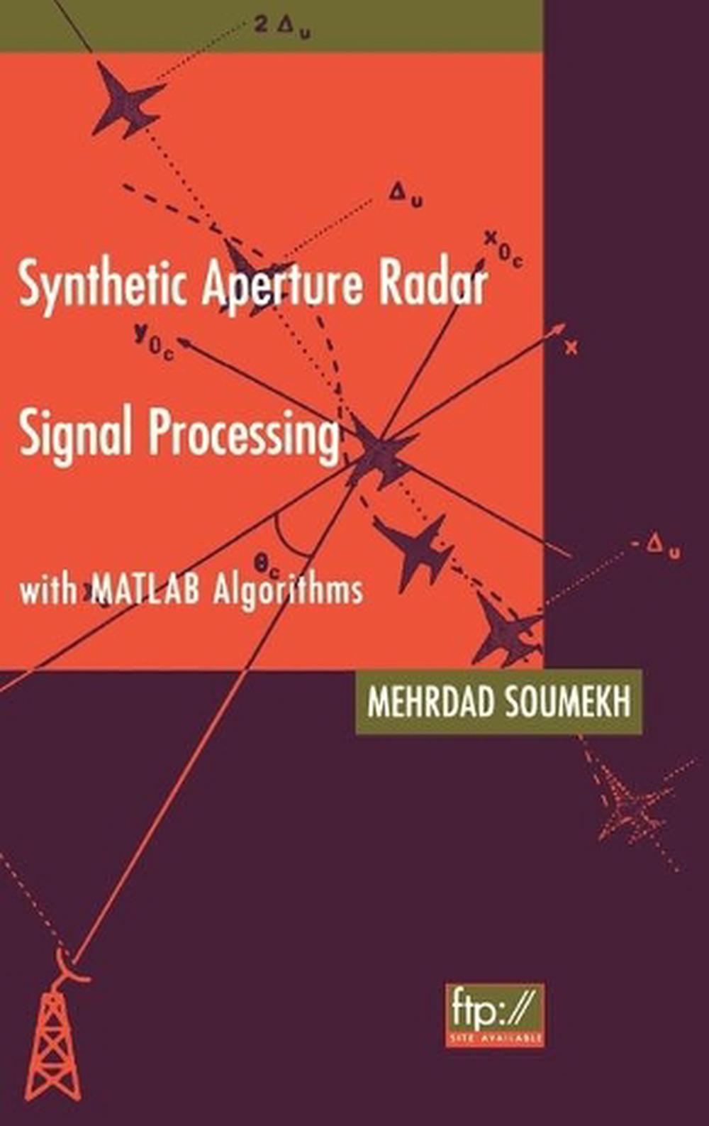 Synthetic Aperture Radar Signal Processing with MATLAB Algorithms by
