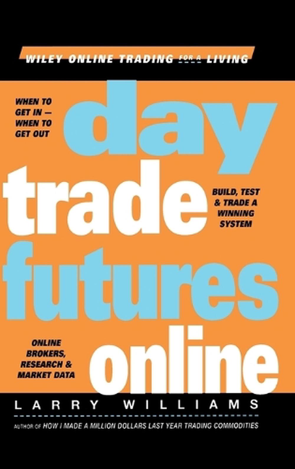 Day Trade Futures Online Build, Test and Trade a Winning System by Larry Willia eBay