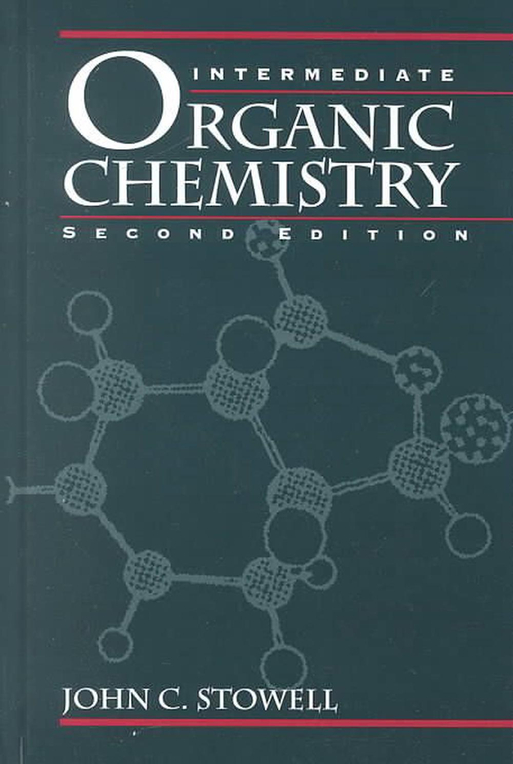 Intermediate Organic Chemistry by John C. Stowell (English) Hardcover ...