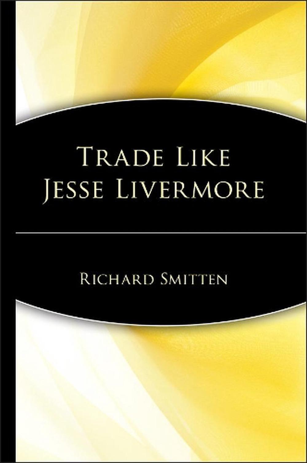 Trade Like Jesse Livermore by Richard Smitten (English ...