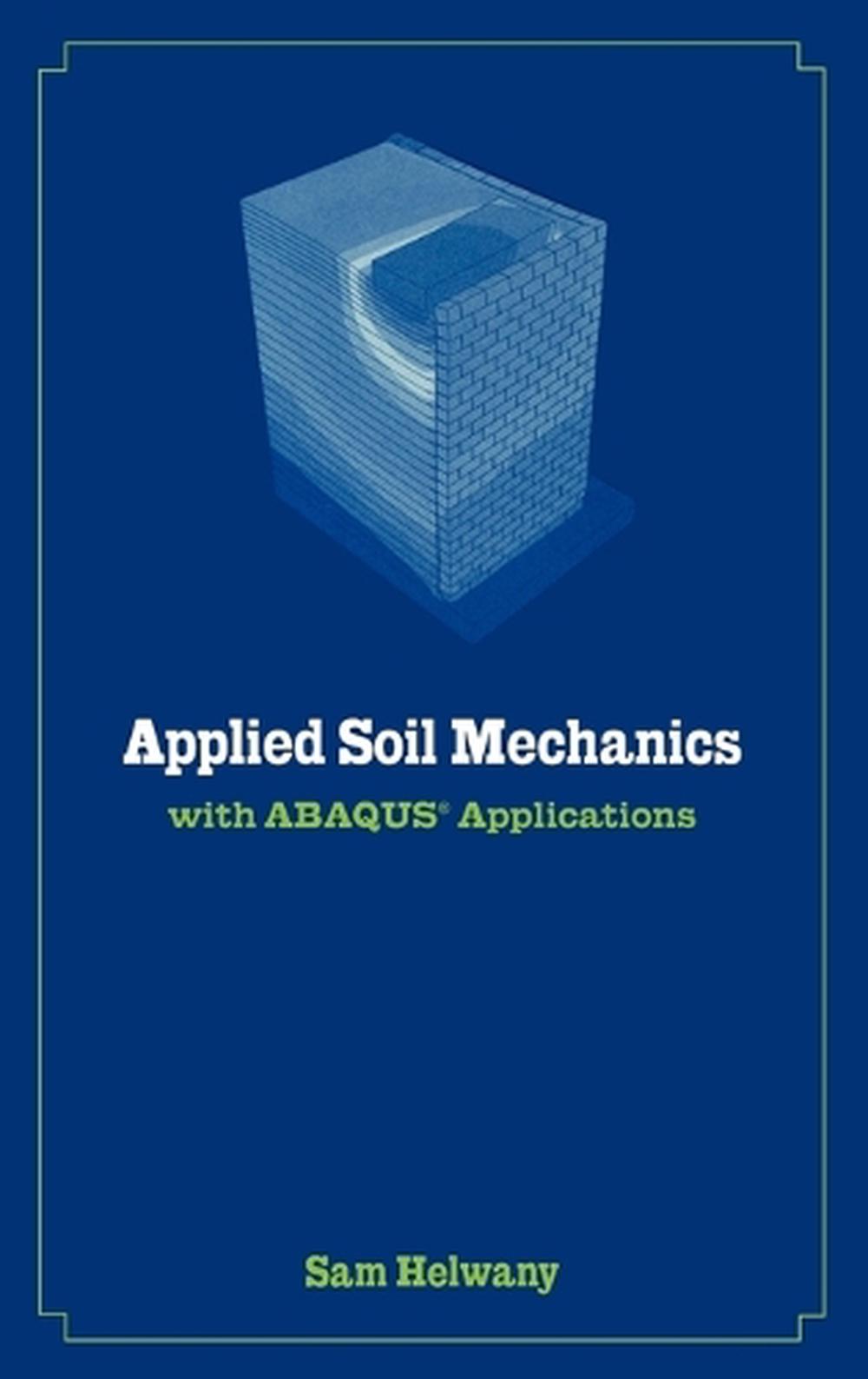 Applied Soil Mechanics with ABAQUS Applications by Sam Helwany (English