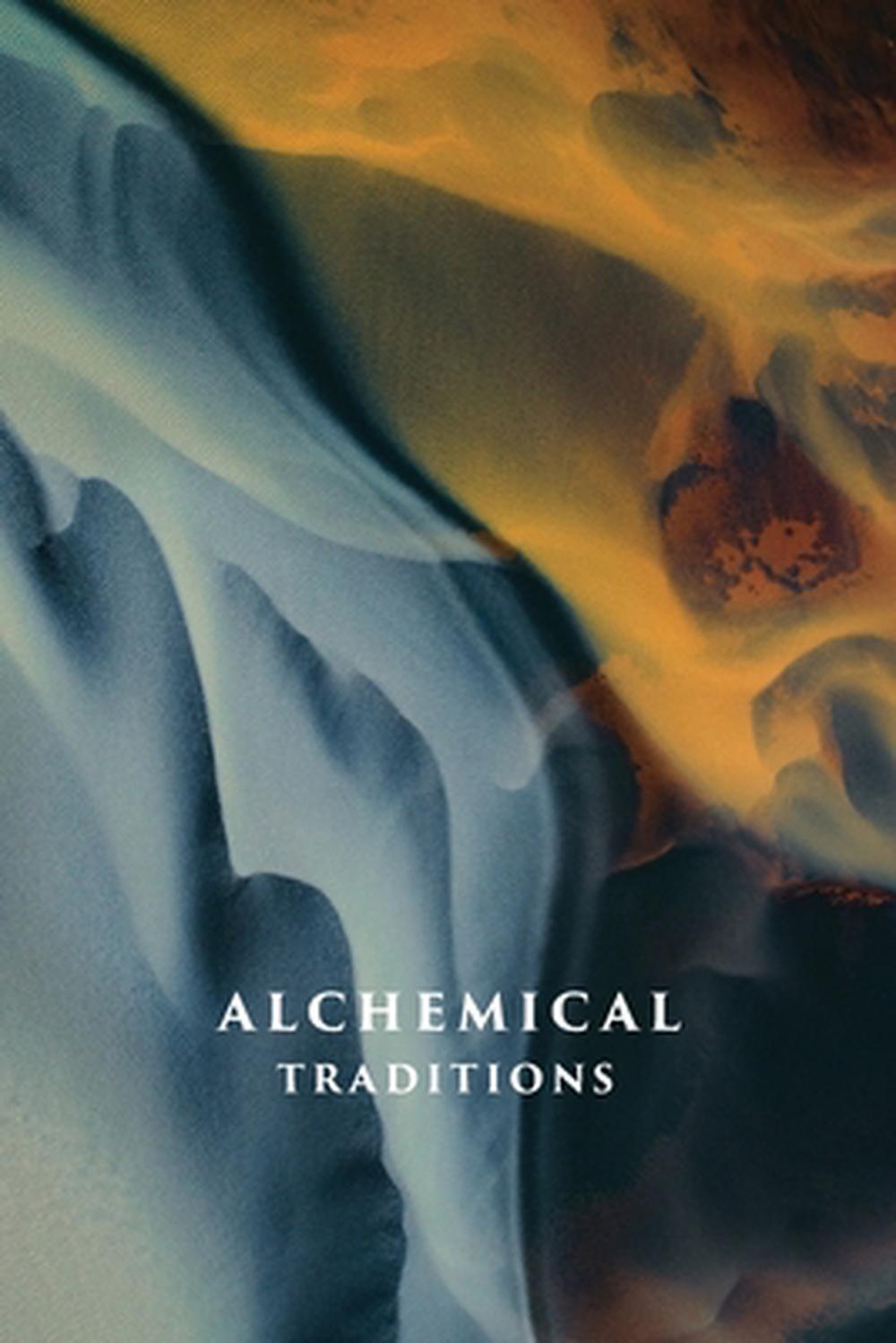 Alchemical Traditions: From Antiquity to the Avant-Garde by Aaron Cheak Paperbac