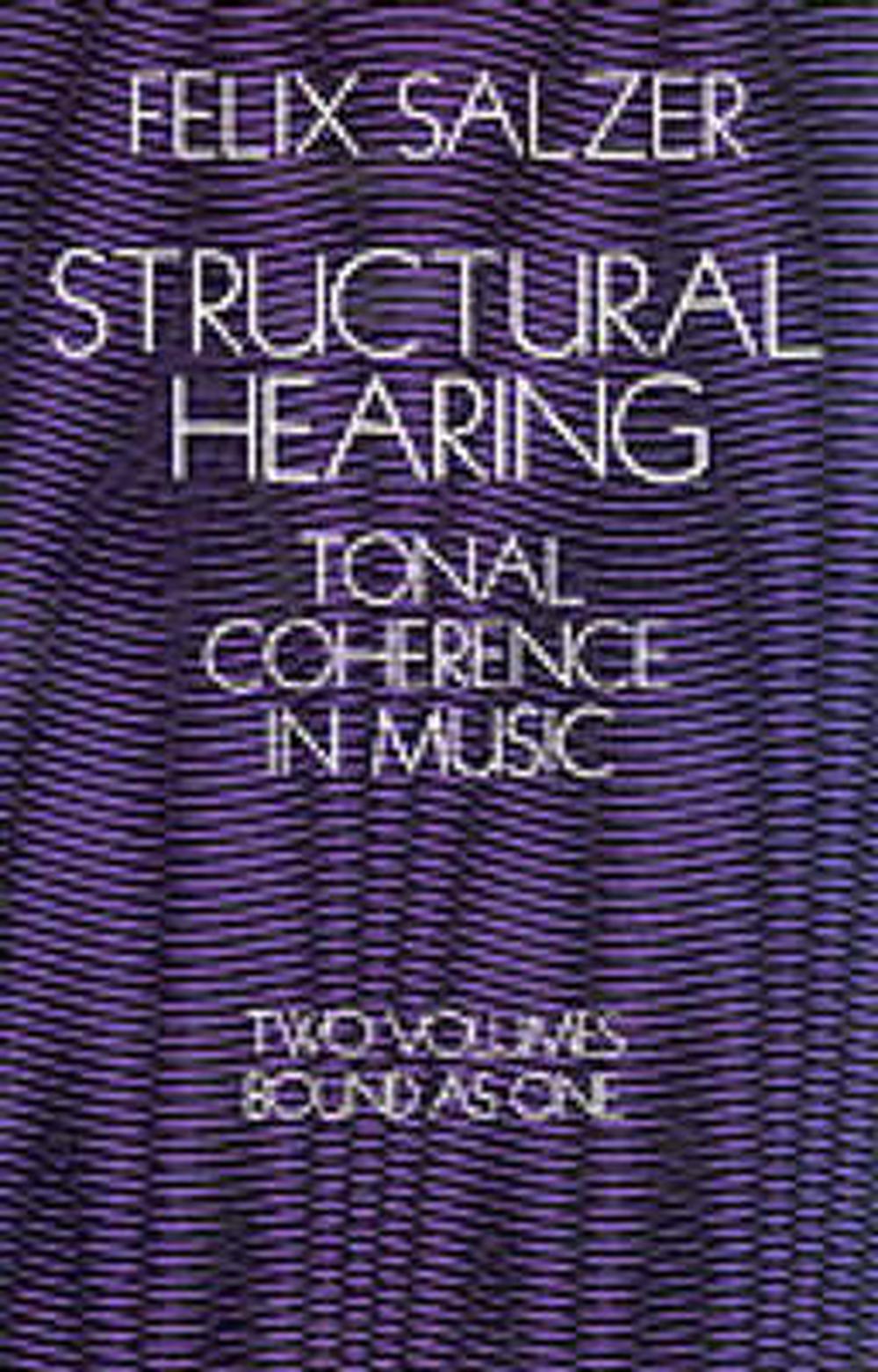 Structural Hearing Tonal Coherence in Music by Felix Salzer (English